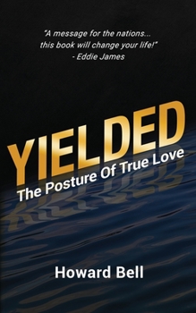 Paperback Yielded: The Posture Of True Love Book