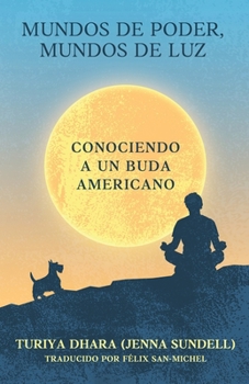 Paperback Mundos de Poder, Mundos de Luz: Conociendo a un Buda Americano (Spanish Edition) [Spanish] Book