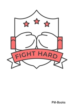 Paperback Fight Hard: Liniertes A5 Notizbuch oder Heft f?r Sch?ler, Studenten und Erwachsene Book