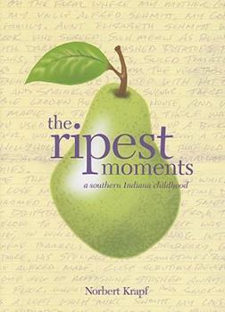 Hardcover The Ripest Moments: A Southern Indiana Childhood Book
