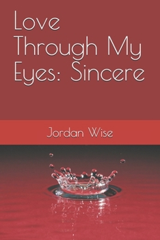 Paperback Love Through My Eyes: Sincere Book