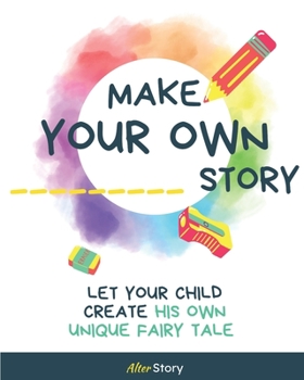 Paperback Make Your Own Story: Let your child create his own unique fairy tale Book