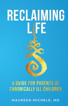 Paperback Reclaiming Life: A guide for parents of chronically ill children Book
