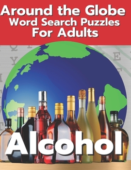 Paperback Alcohol Around The Globe Word Search Puzzles for Adults: Word Search Book For Adults Large Print Book