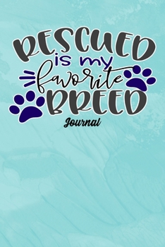 Paperback Rescued Is My Favorite Breed Journal: Journal Notebook Gift for Dog and Puppy Lovers Book