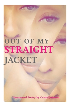 Paperback OUT OF MY STRAIGHT JACKET: UNCENSORED POETRY Book