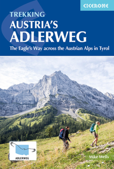 Paperback Trekking Austria's Adlerweg: The Eagle's Way Across the Austrian Alps in Tyrol Book