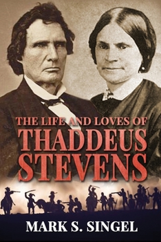 Paperback The Life and Loves of Thaddeus Stevens Book