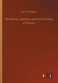 Paperback The Satires, Epistles, and Art of Poetry of Horace Book