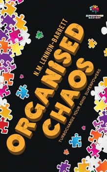 Organised Chaos: Turbocharge your ADHD superpowers (Superpower Mastery)