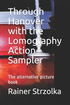 Paperback Through Hanover with the Lomography Action Sampler: The alternative picture book