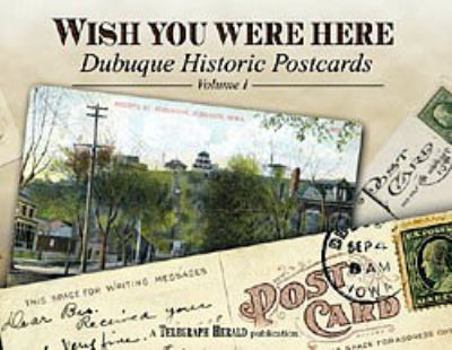 Hardcover Wish You Were Here (Dubuque Historic Postcards, Volume 1) Book