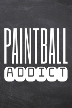 Paintball Addict: Paintball Notebook, Planner or Journal | Size 6 x 9 | 110 Dot Grid Pages | Office Equipment, Supplies, Gear |Funny Paintball Gift Idea for Christmas or Birthday
