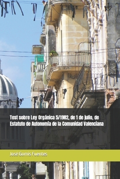 Test sobre Ley Orgánica 5/1982, de 1 de julio, de Estatuto de Autonomía de la Comunidad Valenciana