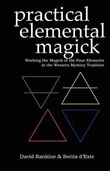 Paperback Practical Elemental Magick: Working the Magick of the Four Elements in the Western Mystery Tradition Book