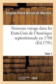 Paperback Nouveau Voyage Dans Les Etats-Unis de l'Amérique Septentrionale En 1788. Tome 1 [French] Book