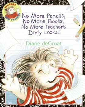 No More Pencils, No More Books, No More Teacher's Dirty Looks! (Gilbert and Friends) - Book  of the Gilbert and Friends