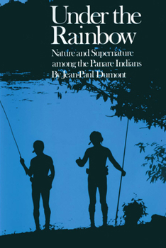 Paperback Under the Rainbow: Nature and Supernature Among the Panare Indians Book