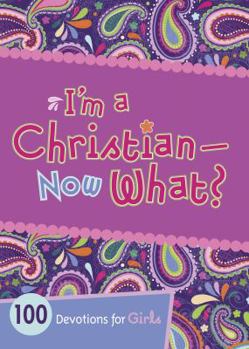 Paperback I'm a Christian--Now What?: 100 Devotions for Girls Book