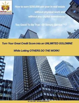 Paperback How to earn $250,000 per year in real estate without physical work and without any capital investments?: Turn Your Great Credit Score into an UNLIMITE Book