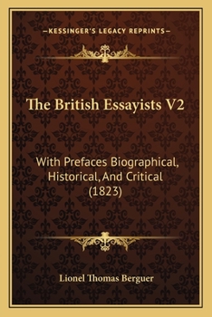 The British Essayists V2: With Prefaces Biographical, Historical, And Critical