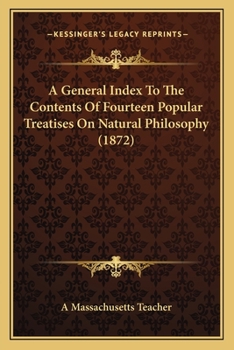 A General Index To The Contents Of Fourteen Popular Treatises On Natural Philosophy (1872)