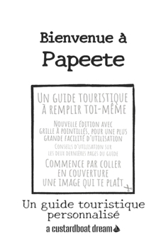 Paperback Bienvenue à Papeete: Un guide touristique personnalisé [French] Book