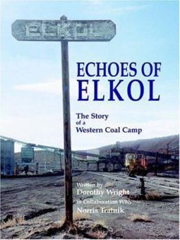 Paperback Echoes of Elkol, the Story of a Western Coal Camp Book