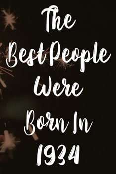 Paperback The Best People Were Born In 1934: The perfect gift for a birthday - unique personalised year of birth journal! Book