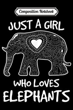 Composition Notebook: Just A Girl Who Loves Elephants Clothes Mandala Elephant  Journal/Notebook Blank Lined Ruled 6x9 100 Pages