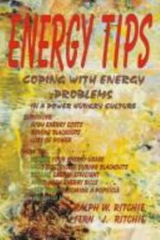 ENERGY TIPS - Coping With energy Problems In A Power Hungry Culture (Alternative Energy (Richie Unlimited))