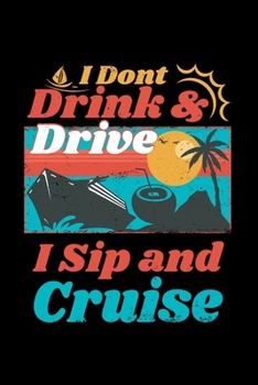 Paperback I Don't Drink And Drive I Sip And Cruise: 110 Pages Notebook/Journal Book