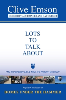 Lots to Talk About: "The Extraordinary Life and Times of a Property Auctioneer"