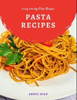 Paperback Pasta Recipes: Many variety pasta recipes Book