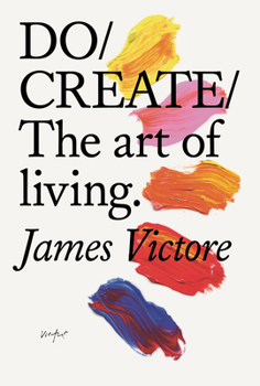 Paperback Do Create: The Art of Living Book