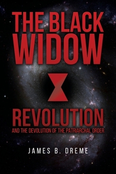 Paperback The Black Widow Revolution: and the devolution of the Patriarchal Order Book