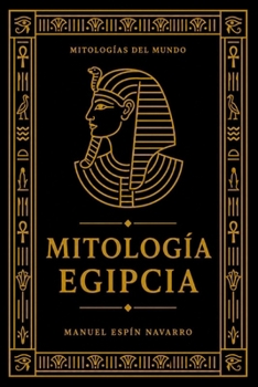 Mitología Egipcia (Mitologias del mundo) (Spanish Edition)