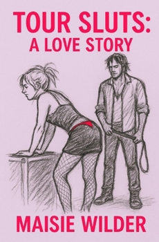 Tour Sluts: A Love Story