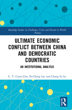 Hardcover Ultimate Economic Conflict between China and Democratic Countries: An Institutional Analysis Book