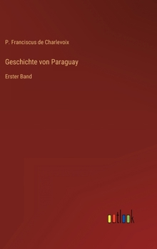 Hardcover Geschichte von Paraguay: Erster Band [German] Book