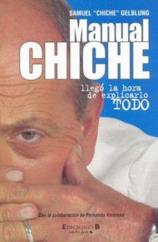 Hardcover Manual Chiche - Llego La Hora de Explicarlo Todo (Spanish Edition) [Spanish] Book