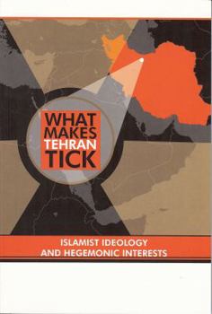 Paperback What Makes Tehran Tick: Islamist Ideology and Hegemonic Interests Book