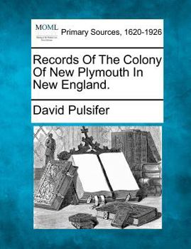 Paperback Records of the Colony of New Plymouth in New England. Book