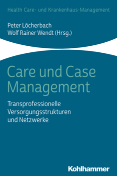 Paperback Care Und Case Management: Transprofessionelle Versorgungsstrukturen Und Netzwerke [German] Book