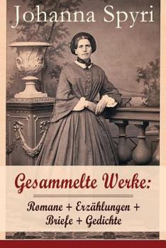Gesammelte Werke: Romane + Erzählungen + Briefe + Gedichte (28 Titel - Vollständige Ausgabe)