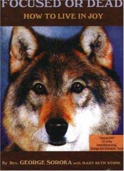 Paperback Focused or Dead: How to Live in Joy Book