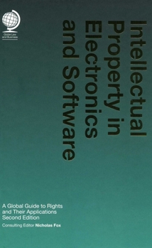 Hardcover Intellectual Property in Electronics and Software: A Global Guide to Rights and Their Applications Book