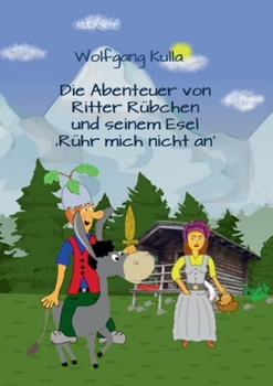 Paperback Die Abenteuer von Ritter Rübchen und seinem Esel 'Rühr mich nicht an': Das Vorlesebuch mit Geschichten für Kinder ab 5 Jahren und für Erstleserinnen u [German] Book