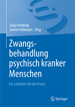 Paperback Zwangsbehandlung Psychisch Kranker Menschen: Ein Leitfaden Für Die PRAXIS [German] Book