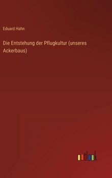 Hardcover Die Entstehung der Pflugkultur (unseres Ackerbaus) [German] Book